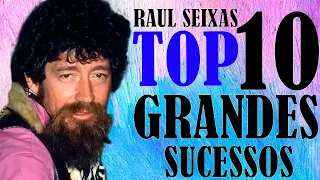 RAUL SEIXAS   AS TOP 10 MARCANTES