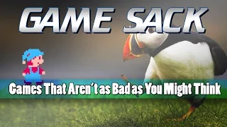 Games That Aren't as Bad as You Might Think - Game Sack