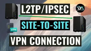 Setup An L2TP/IPSec Site-To-Site VPN Between Two Remote Synology NAS Devices