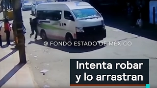 EDOMEX: Intenta robar un celular y lo arrastró una combi - Las Noticias con Danielle