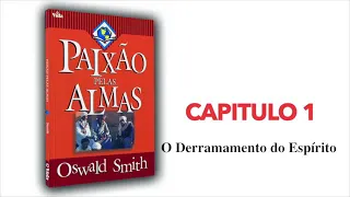 Paixão pelas Almas, de Oswald Smith, Capítulo 1: O Derramamento do Espírito