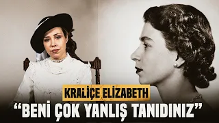 Kraliçe Elizabeth: "Beni Çok Yanlış Tanıdınız..."