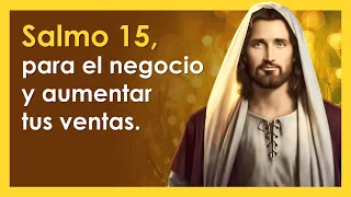 SALMO 15, bendecir tus negocios y aumentar tus ventas | ORANDO CON LOS SALMOS 🙏