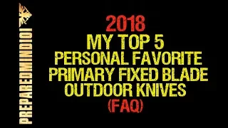 (2018) My Top 5 (Personal Favorite) Fixed Blade Outdoor Knives - Preparedmind101