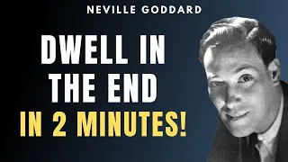 Neville Goddard - How To Dwell In The End (Life Changing!)