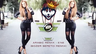 Arabic Remix - E'ne (Sözer Sepetci Remix) 2018 █▬█ █ ▀█▀