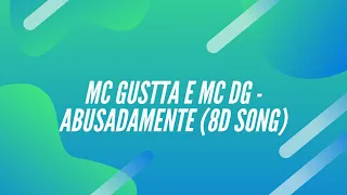 MC Gustta e MC DG - Abusadamente (8D MUSIC)