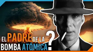 ¿El padre de la BOMBA ATÓMICA? | ¿Quién fue Oppenheimer?