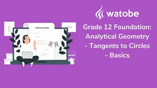 Grade 12 - Analytical Geometry Foundation (tangents to circles - basics)