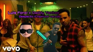 Luis Fonsi x Daddy Yankee - Despacito (Chipmunk version)