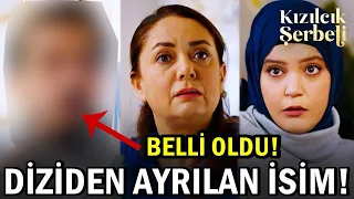 Kızılcık Şerbeti - DİZİDEN AYRILAN İSİM BELLİ OLDU!