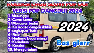 KOLEKSI LAGU SLOW POP DUT VERSI POP DANGDUT 2024