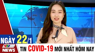 BẢN TIN TỐI ngày 22/1 - Tin Covid 19 mới nhất hôm nay | VTVcab Tin tức