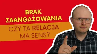 Ile można czekać, aż ON/ONA się ZAANGAŻUJE? Brak zaangażowania w związku i co dalej?