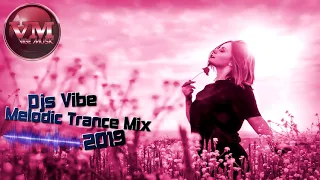 Djs Vibe - Melodic Trance Mix 2019