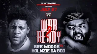 Holmzie Da God Vs. Bre Woods  - The Battle Academy Presents "War Ready 2"