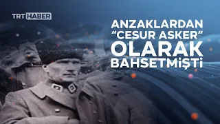 Atatürk'ün ülke ilişkilerine yön veren 'Anzak' mesajı