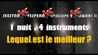 Comparatif SEESTAR/VESPERA/EVSCOPE2/DWARFII - 1 soirée 4 instruments