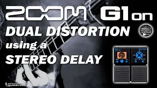 ZOOM G1on DUAL DISTORTION L/R using a STEREO DELAY [G1xon].