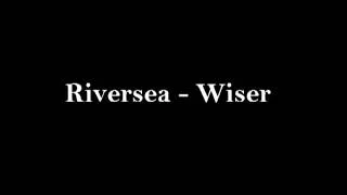 Riversea - Wiser