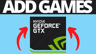 How To Add Games To Nvidia Geforce Experience Library