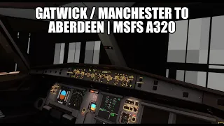Live A320 Flight Real Ops - Gatwick to Aberdeen | Airbus A320NX & VATSIM in MSFS 2020