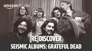 The Making of Grateful Dead’s "American Beauty" | Seismic Albums | Amazon Music
