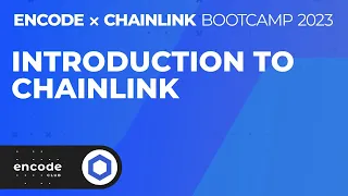 Encode x Chainlink Bootcamp 2023: Introduction to Chainlink