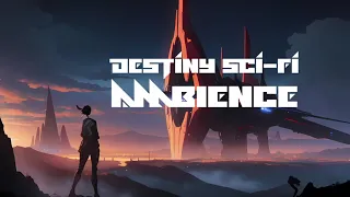 DESTINY - Sci Fi Ambience - SoundGear Ambience | LOFI MUSIC AMBIENT SOUNDSCAPE