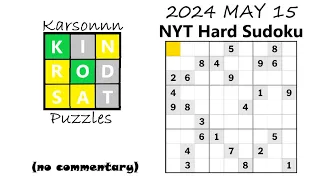 2024 MAY 15 - NYT Hard Sudoku Solve (no commentary)