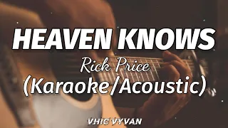 Heaven Knows - Rick Price (Karaoke/Acoustic)