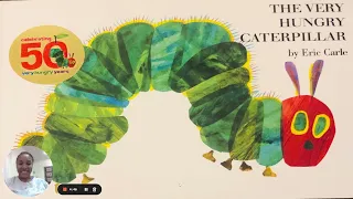 The Very Hungry Caterpillar By: Eric Carle