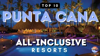 Top 10 All Inclusive Resorts in Punta Cana Dominican Republic