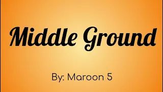 Maroon 5 - Middle Ground Lyric Video