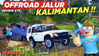 OFFROAD DI JALUR EKSTRIM KALIMANTAN !! NYOBAIN GAME OFFROAD REALISTIS  - Roblox Indonesia