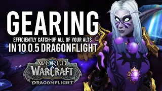 How To Efficiently Gear Alts / New Characters In 10.0.5 Dragonflight!