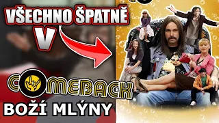 Všechno Špatně v Comeback 5 - Boží Mlýny