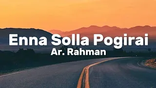 Ar. Rahman - Enna Solla Pogirai (Lyrics)