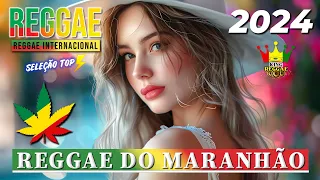 REGGAE DO MARANHÃO 2024 • Seleção Top Melhor Música Reggae Internacional • SET REGGAE 2024 REMIX