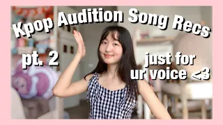 Kpop Audition Song Recs pt. 2 🎤 just for ur voice