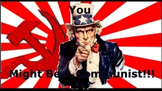You Might Be A Communist!!!