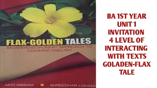 BA 1st Year Com. English/Unit 1 invitation Flax-Golden Tales/4 level of interacting with texts