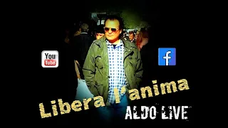 Libera L'anima...Aldo Live