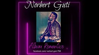 Norbert  Guti  (Album Romantico) Historia de un Amor