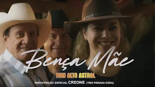 Trio Alto Astral part. esp. Creone (Trio Parada Dura) - Bença Mãe (Clipe Oficial)