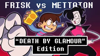 Frisk Vs Mettaton ("Death by Glamour" Edition)