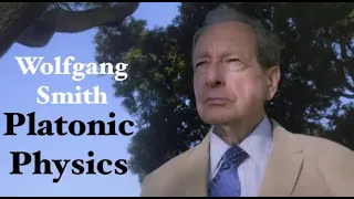 Platonic Physics: In Dialogue with Wolfgang Smith