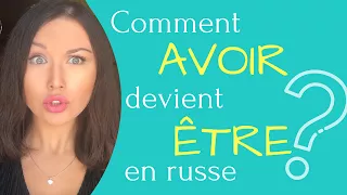 Comment "AVOIR" devient "ETRE" en russe