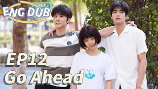 [ENG DUB] Go Ahead EP12 | Starring: Tan Songyun, Song Weilong, Zhang Xincheng| Romantic Comedy Drama