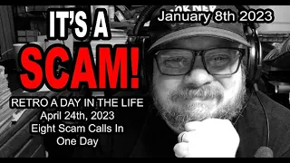 IT'S A SCAM! RETRO DAY IN THE LIFE! April 24th, 2023 Eight Scam Calls In One Day